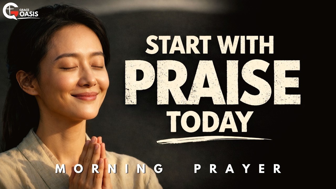 Put Praise on Your Lips Today | Morning Prayer