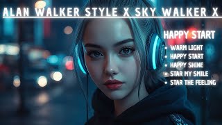 ALAN WALKER STYLE X SKY WALKER X || HAPPY START || NEW ALBUM 2025