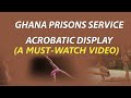 🇬🇭 Prisons Service Acrobatic Team 🏃♂️ 🤸🏽♂️ in thrilling action! 🔥🔥✨ #prisons #acrobatics