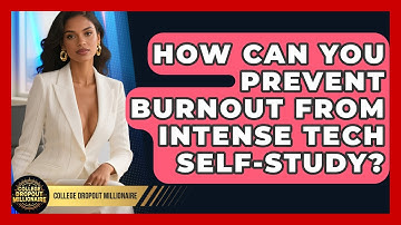 How Can You Prevent Burnout From Intense Tech Self-study? - College Dropout Millionaire