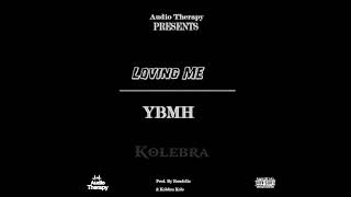 Kolebra Kole - Loving Me / YBMH (Prod. By Remdolla \u0026 Kolebra Kole)