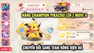 Thần Thú Đại Chiến - Nâng Champion Pikachu lên Z Move 4 xem có tiến bộ ? | Xoay Team Rồng Điện Đá