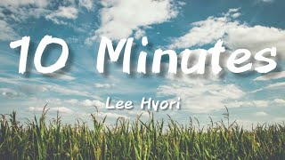 10 Minutes ~ Lee Hyori (Lyrics In Both Languages Korean And English) | Translated In English