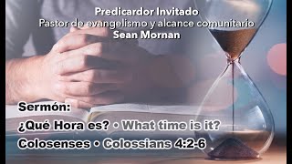 Sermón: ¿ Que Hora es?/ What time is it? Colosenses. Colossians 4:26