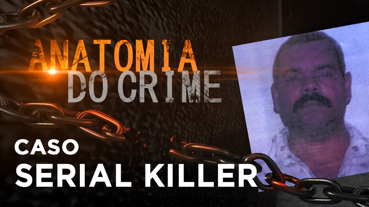 ANATOMIA DO CRIME - MANÍACO DE RIBEIRÃO PIRES