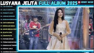 JANGAN DENDAM - DENDAM KEBENCIAN - CINTA BERAWAN - OM ADELLA FULL ALBUM TERBARU 2025 LUSYANA JELITA