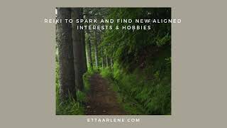 Reiki To Spark And Find New Aligned Interests And Hobbies