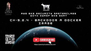 CH-5.2.4 – Backdooring a Container Image |AWS EKS Security Masterclass with OWASP EKS Goat