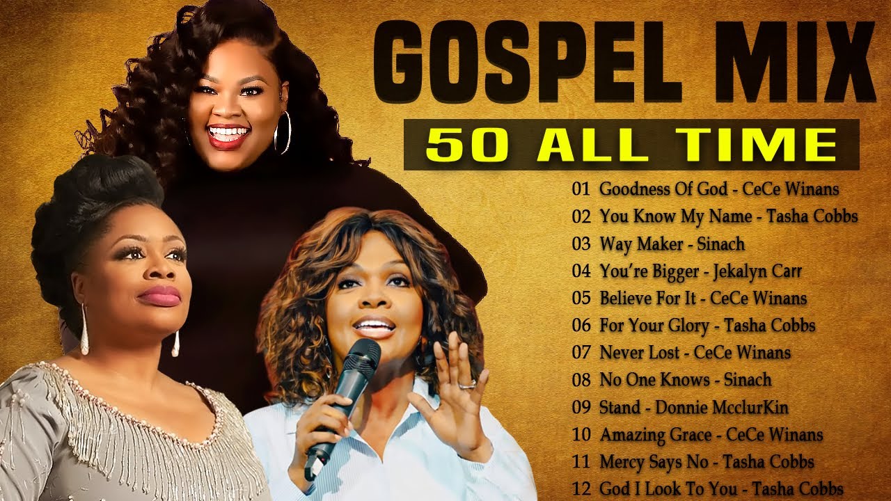 GOODNESS OF GOD Top 50 Gospel Music Of All Time CeCe Winans, Tasha Cobbs, Jekalyn Carr YouTube