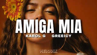 Thumbnail for Karol G, Greeicy - AMIGA MIA (Letra) "Amiga, sé que duele dejarlo, soltarlo"