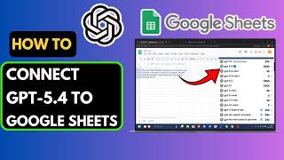 How to Connect GPT-5.4 to Google Sheets (2026 Step-by-Step)