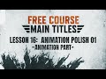 Lesson 16 of 19: Animation Polish 01 | Main Titles Course (Animation Part)