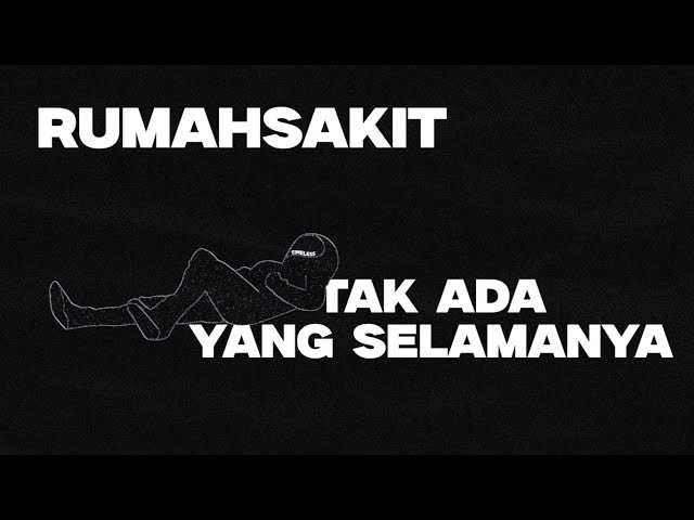 Rumahsakit - Tak ada yang selamanya (Official Lyric Video) class=