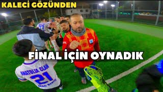 FİNAL İÇİN SAHAYA ÇIKTIK (Kaleci Gözünden)