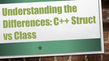 Understanding the Differences: C++ Struct vs Class