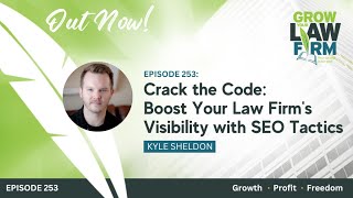 Crack the Code: Boost Your Law Firm's Visibility with SEO Tactics with Kyle Sheldon Wealth