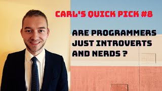 Are Programmers Just Introverts And Nerds? Carls Quick Pick