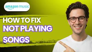 How to Fix Amazon Music Not Playing Songs [2026 Full Guide]