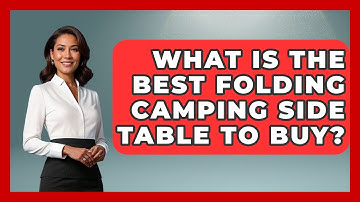 What Is The Best Folding Camping Side Table To Buy? - Exploring Campgrounds