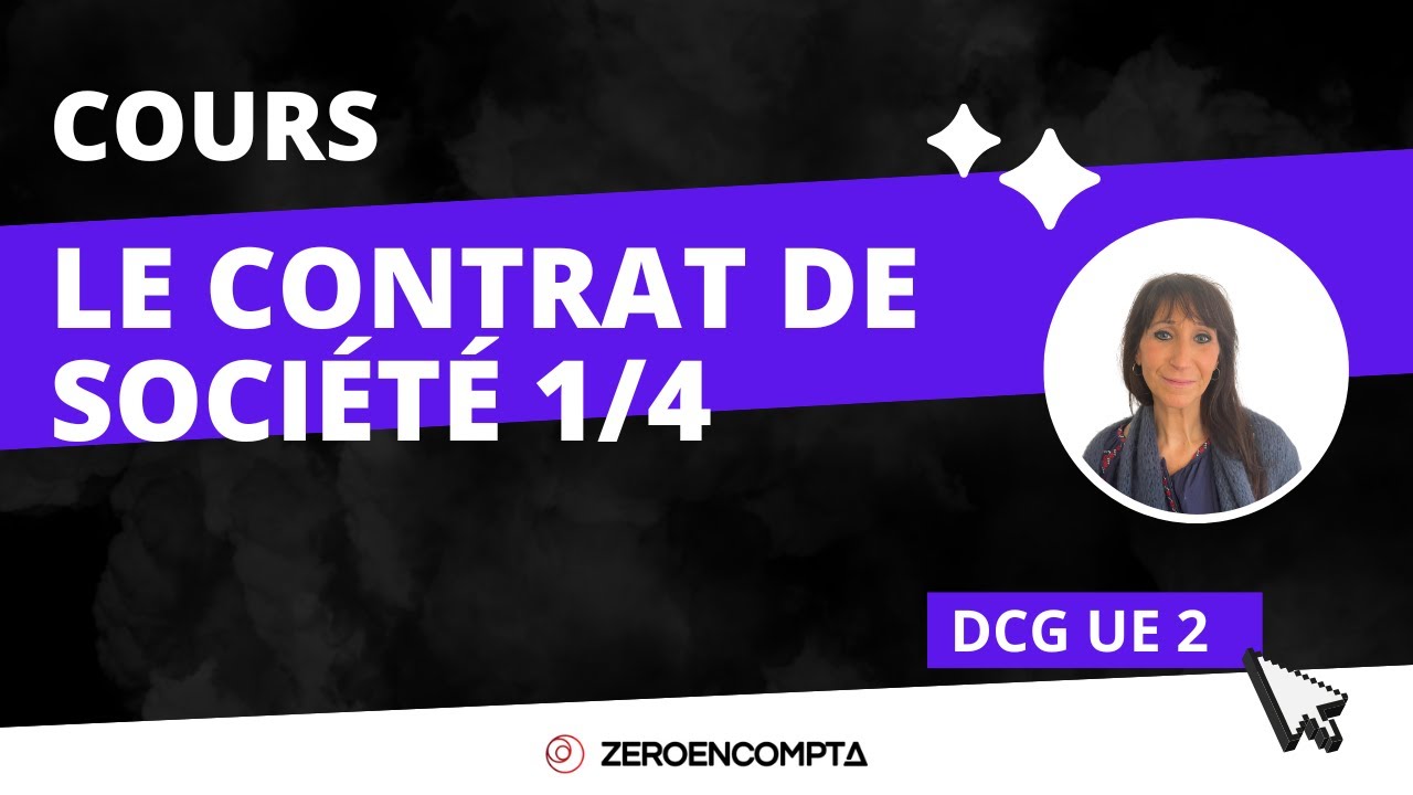 [DCG UE 2] Chap 2 : Quelles sont les conditions de validité d'un contrat de société ? 1/4