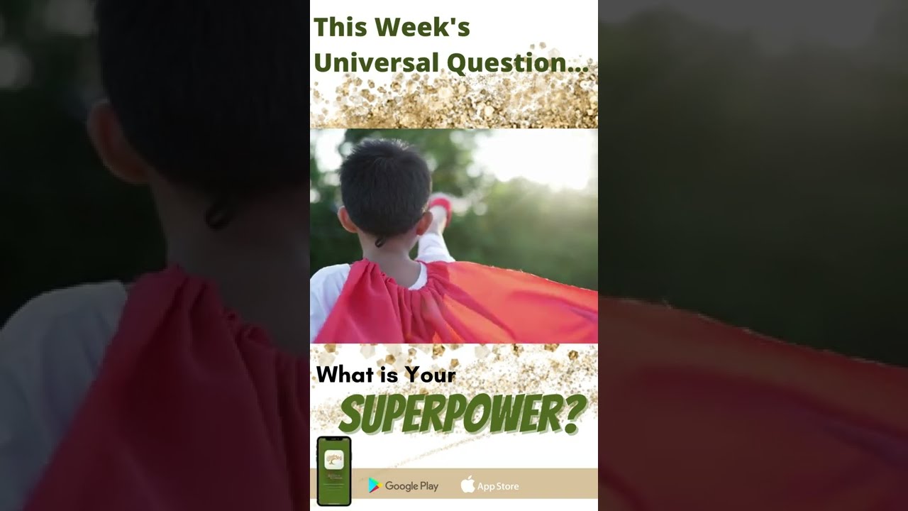 The Universal Question: What is your SUPERPOWER?