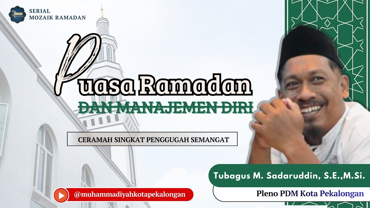PUASA RAMADAN DAN MANAJEMEN DIRI I Mozaik Ramadan Bersama Ust. Tubagus M. Sadaruddin, S.E., M.M.