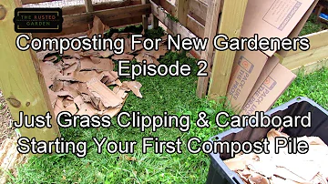 New Gardener Compost Series E-2: Grass Clippings & Cardboard -  Get Your Compost Piles Started Now!