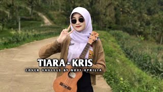 TIARA (JIKA KAU BERTEMU AKU BEGINI) || COVER UKULELE BY NOVI APRILIA