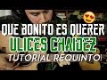 Que Bonito es Querer - Ulices Chaidez - Tutorial - REQUINTO - Como tocar en Guitarra