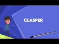 What is clasper explain clasper define clasper meaning of clasper