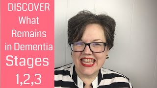 What Remains in Stages 1 2 3 Dementia || Not ALL is LOST! The What Remains Series