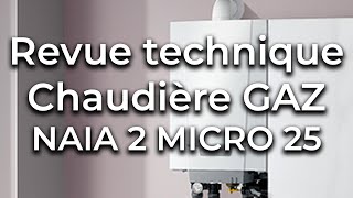 Naia 2 Micro 25 Chaudière Gaz revue technique - YouTube
