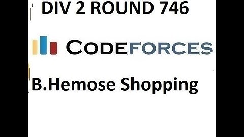 B.HEMOSE SHOPPING || DIV 2 ROUND 746 || CODEFORCES