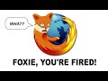 foxie, you're fired!