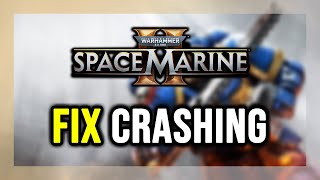 How to FIX Warhammer 40K Space Marine 2 Crashing, Not Launching, Freezing, Not Loading, Black Screen
