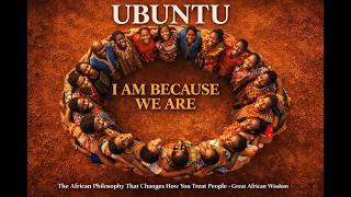 Ubuntu: The African Philosophy That Changes Everything