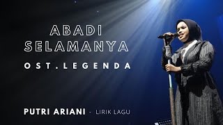 ABADI SELAMANYA (OST.LEGENDA) - COVER PUTRI ARIANI || LIRIK LAGU