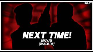 Next Time... (Game #296: Resident Evil)