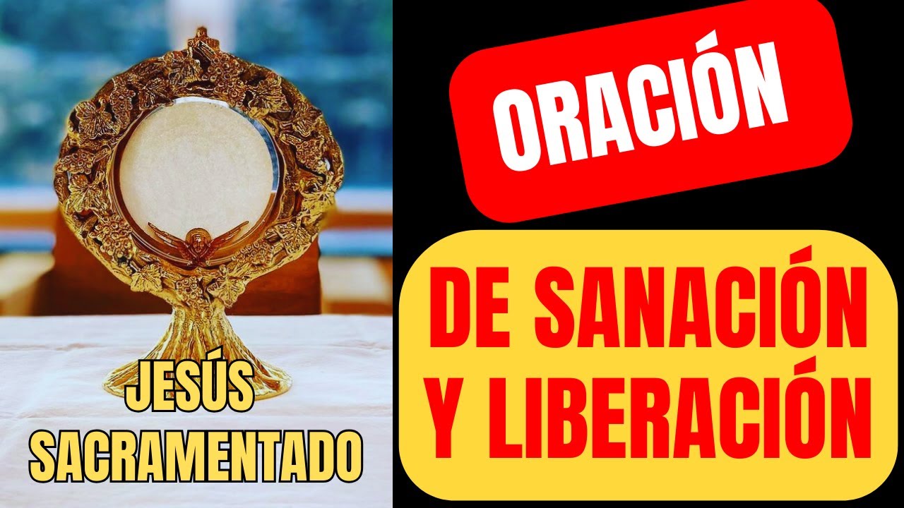 Oración de Sanación y Liberación ante el Santísimo Sacramento