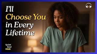【Soul R&B】I’ll Choose You in Every Lifetime | R&B Song for Mature Love and Deep Emotional Commitment Net Worth