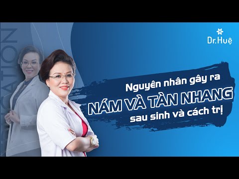 Nguyên nhân gây ra nám tàn nhang sau sinh và cách trị