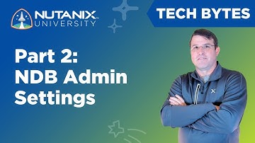 NDB Administration Settings Part 2 | DB Solution Series #6 | Tech Bytes | Nutanix University