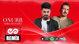 Onurr - Aşıklar Ölmez ( Eyüp Gündüz Official Remix )
