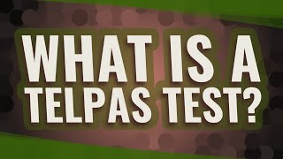 What is a Telpas test?