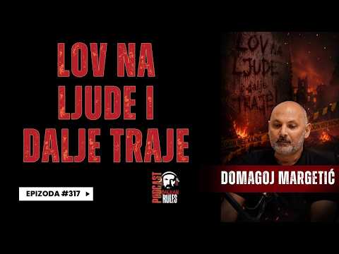 Balkan Rules Podcast Ep.317 - Domagoj Margetić - Lov na ljude i dalje traje!