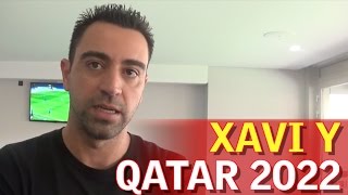 Xavi habla del mundial de qatar 2022 ...