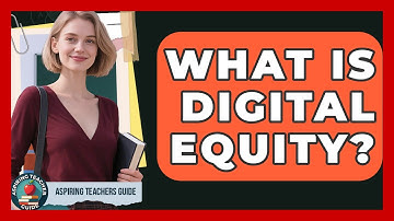 What Is Digital Equity? - Aspiring Teacher Guide