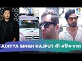 Aditya singh rajputs funeral uncut rajiv adatia harsh rajput karan jotwani  others attend