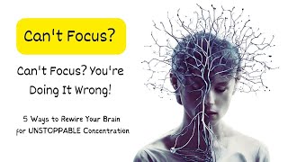 Can't Focus? You're Doing It Wrong! Neuroscientist Reveals REAL Secret (Not What You Think)