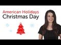 Learn American Holidays - Christmas Day